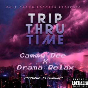 Cammy Dee的專輯Trip Thru Time (feat. Drama Relax & KaizUp) (Explicit)