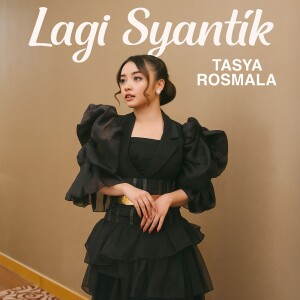 LAGI SYANTIK dari Tasya Rosmala