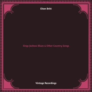 Elton Britt的专辑Sings Jackass Blues & Other Country Songs (Hq remastered)