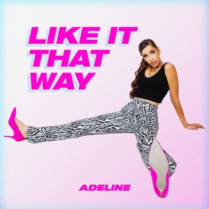 收听Adeline的Like It That Way (Remix) (Latino Remix)歌词歌曲