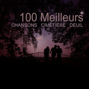 อัลบัม 100 Meilleurs Chansons Cimetière Deuil (Explicit) ศิลปิน Chansons Funéraires