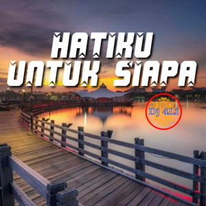 Listen to Hatiku Untuk Siapa (Remix) song with lyrics from Dj 4Li
