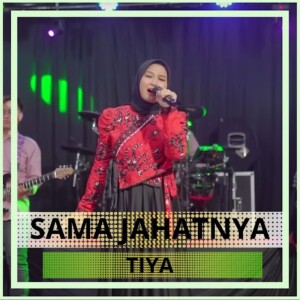 Dengarkan Sama Jahatnya lagu dari Tiya dengan lirik