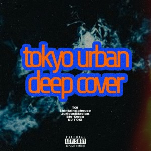 Listen to tokyo urban deep cover (feat. TOI, $hintaindahouse, JuriousBlasian, Big-Dogg & DJ TOKI|Explicit) song with lyrics from tokyo urban deep cover
