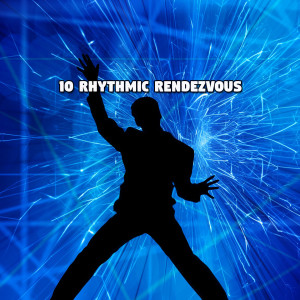 10 Rhythmic Rendezvous