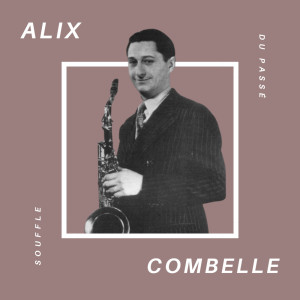 Alix Combelle的专辑Alix Combelle - Souffle du Passé