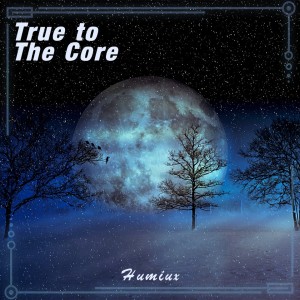 Listen to True To The Core (Orignal Mix) (伴奏) song with lyrics from Humiux