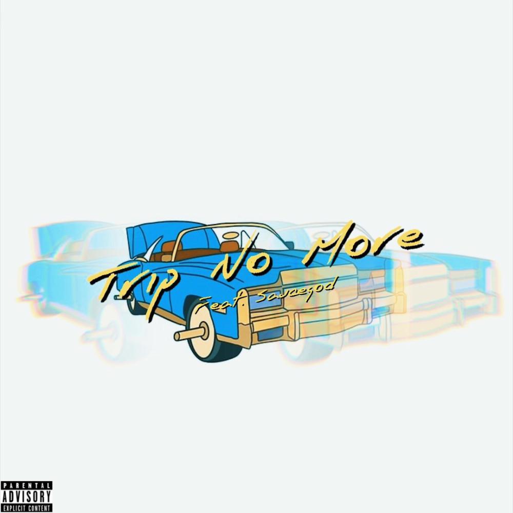 Trip No More (feat. Sauce God) (Explicit)