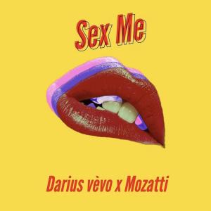 ดาวน์โหลดและฟังเพลง Sex Me (feat. Mozatti) (Explicit) พร้อมเนื้อเพลงจาก Darius vèvo