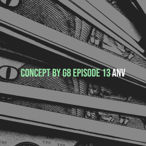 Album Concept by G8 Episode 13 (Explicit) from AnV