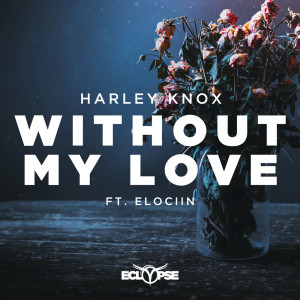 Listen to Without My Love song with lyrics from Harley Knox