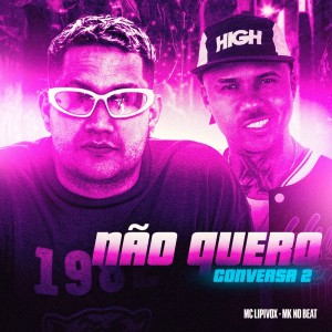 Album Não Quero Conversa 2 (Explicit) oleh MK no Beat