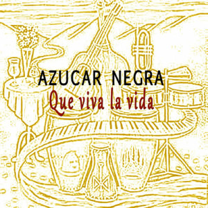 Azucar Negra的專輯Que Viva la Vida