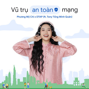 Phương Mỹ Chi的專輯Vũ Trụ An Toàn Mạng (feat. Tony Tống Minh Quân)
