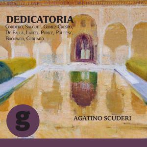 Album Dedicatoria: Cordero, Sauguet, Gomez-Crespo, de Falla, Lauro, Ponce, Poulenc, Brouwer, Gerhard from Agatino Scuderi