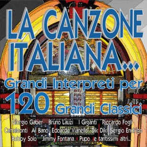 อัลบัม LA CANZONE ITALIANA... Grandi Interpreti per 120 Grandi Classici ศิลปิน Various Artists
