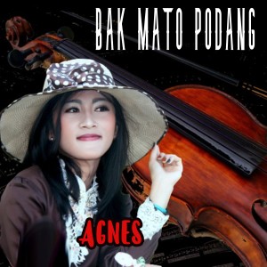 收听Agnes的Bak Mato Podang歌词歌曲