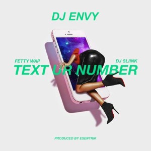 收聽DJ Envy的Text Ur Number (feat. DJ Sliink & Fetty Wap) (Clean)歌詞歌曲