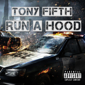 Dengarkan lagu Run a Hood (Explicit) nyanyian Tony Fifth dengan lirik