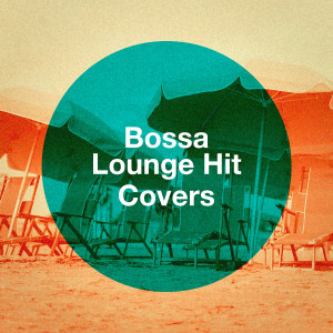 Album Bossa Lounge Hit Covers (Explicit) oleh Bossa Chill Out