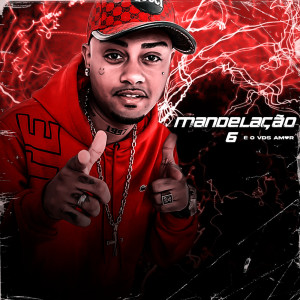 Dengarkan Mandelação 6 (Explicit) lagu dari DJ V.D.S Mix dengan lirik