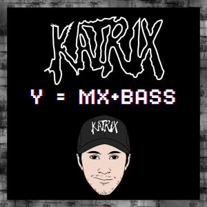 Listen to Y=MX+BASS song with lyrics from Katrix
