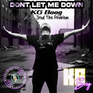收聽KG Boog的Dont Let Me Down (feat. Jrod The Problem) (Explicit)歌詞歌曲