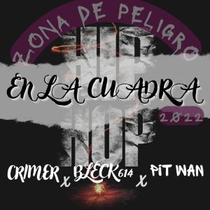 ดาวน์โหลดและฟังเพลง EN LA CUADRA (feat. Pit Wan & Crimer) (Explicit) พร้อมเนื้อเพลงจาก Bleck614