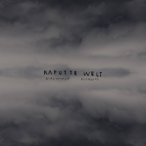 收聽Girlwoman的Kaputte Welt (Klanglos Remix - Extended)歌詞歌曲