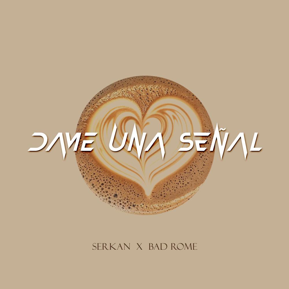 Dame Una Señal (feat. Serkan)