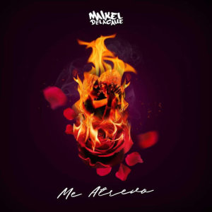 ดาวน์โหลดและฟังเพลง Me Atrevo (Explicit) พร้อมเนื้อเพลงจาก Maikel Delacalle