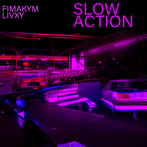 Listen to Slow Action song with lyrics from Fimakym