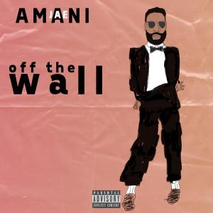 收聽Amani Jae的Off The Wall (Explicit)歌詞歌曲