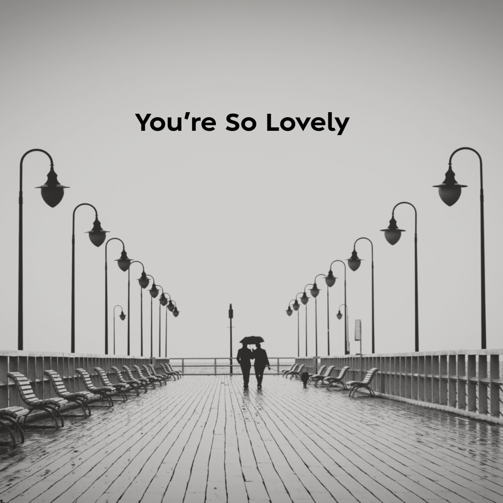 You're so Lovely