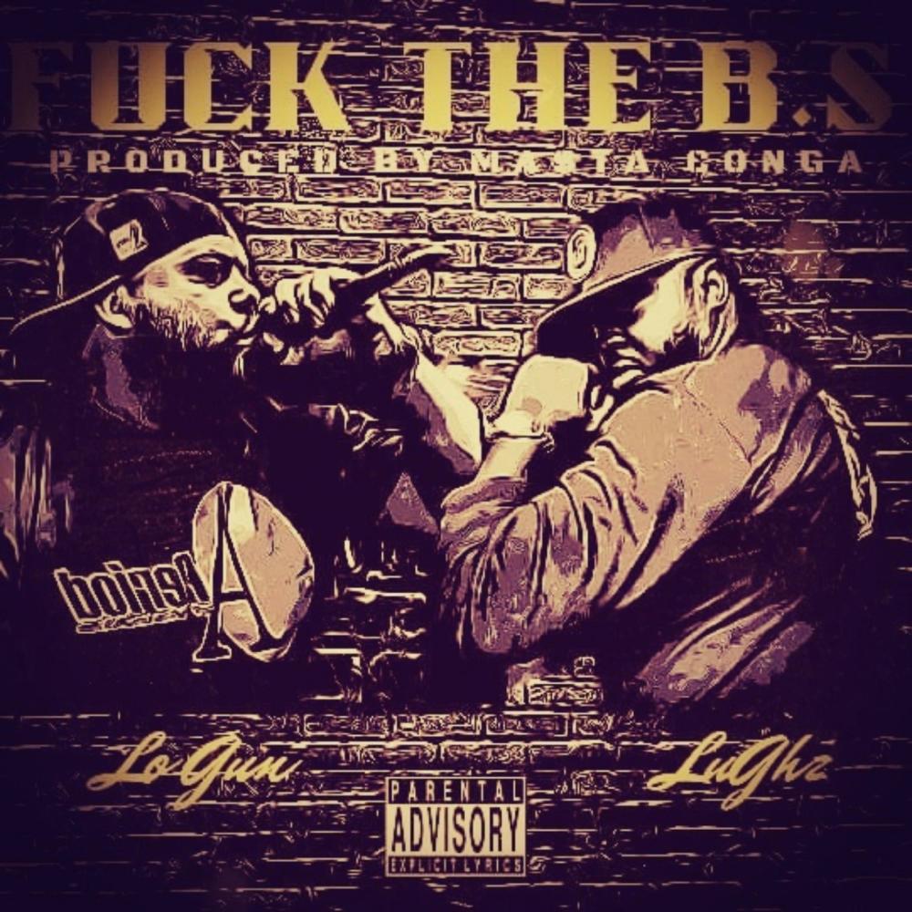 Fuck the B.S (feat. LuGhz & Lo gun) (Explicit)