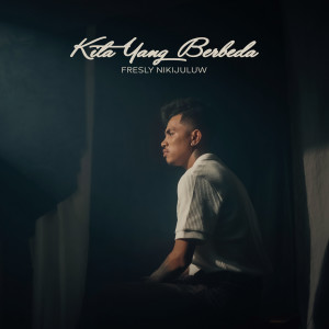 Listen to Kita Yang Berbeda song with lyrics from Fresly Nikijuluw