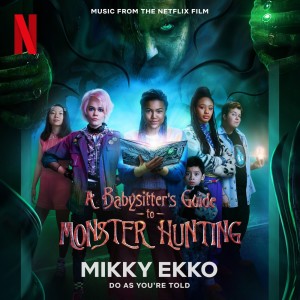 Mikky Ekko的專輯Do As You're Told (Music from the Netflix Film A Babysitter's Guide to Monster Hunting)