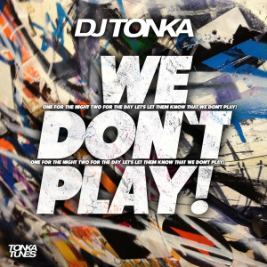 Listen to We Don't Play! (Dubstrumental) song with lyrics from DJ Tonka