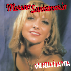 Album Che Bella è la Vita from Morena Santamaria