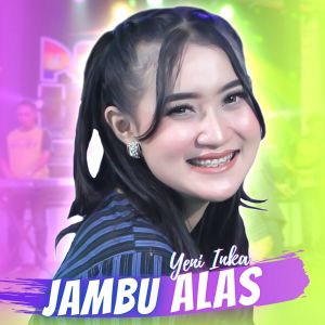 Listen to Jambu Alas song with lyrics from Yeni Inka