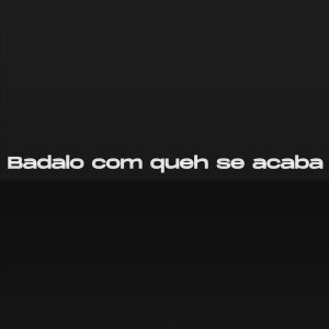 收聽Dragão Bolado Funk的Badalo com queh se acaba (Explicit)歌詞歌曲