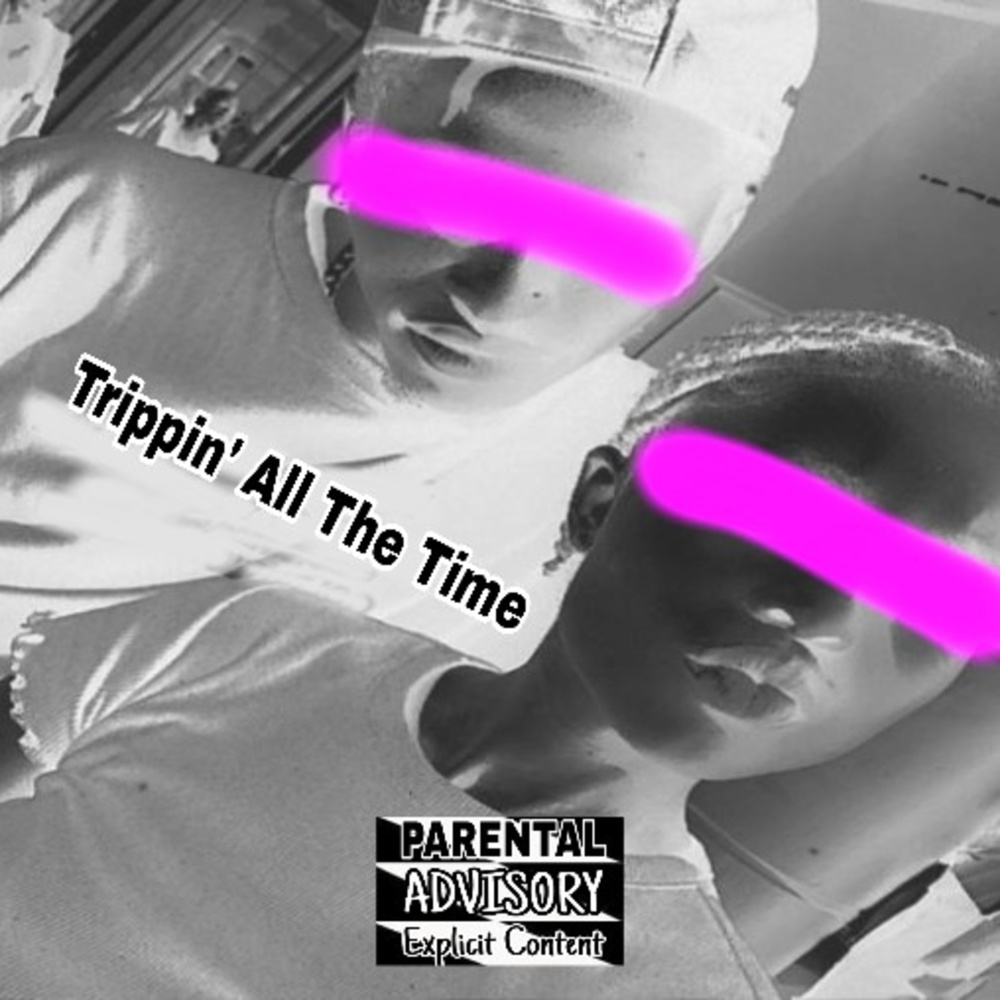 Trippin' All the Time (Explicit)