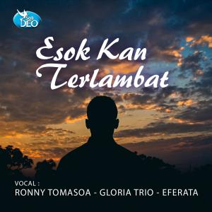 Dengarkan lagu Esok Kan Terlambat nyanyian Gloria Trio dengan lirik