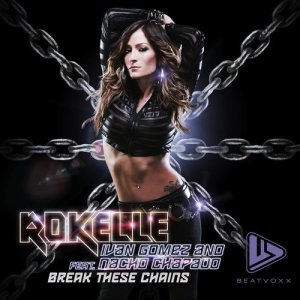 收聽Rokelle的Break These Chains (feat. Nacho Chapado & Ivan Gomez) (Dub)歌詞歌曲