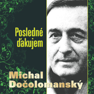 Michal Dočolomanský的專輯Posledné ďakujem