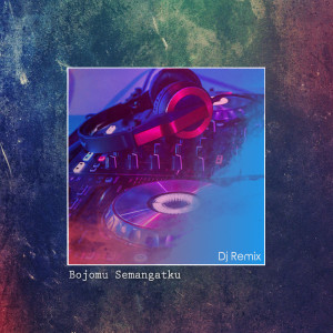 收聽DJ Opus的Bojomu Semangatku (Remix Version)歌詞歌曲