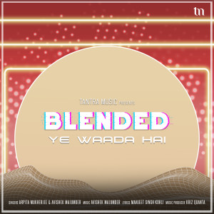收聽Arpita Mukherjee的Ye Waada Hai (Blended)歌詞歌曲