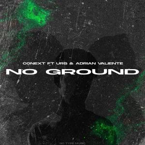收聽Conext的No Ground (feat. Urs & Adrian Valiente) (Radio Edit)歌詞歌曲