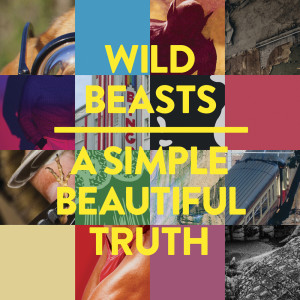 ดาวน์โหลดและฟังเพลง A Simple Beautiful Truth (Djrum Remix Instrumental) พร้อมเนื้อเพลงจาก Wild Beasts