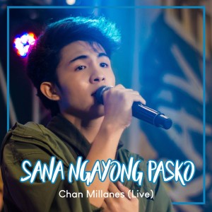 收聽Chan Millanes的Sana Ngayong Pasko (Live)歌詞歌曲